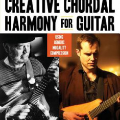 Creative Chordal Harmony for Guitar: Using Generic Modality Compression [With CD (Audio)]