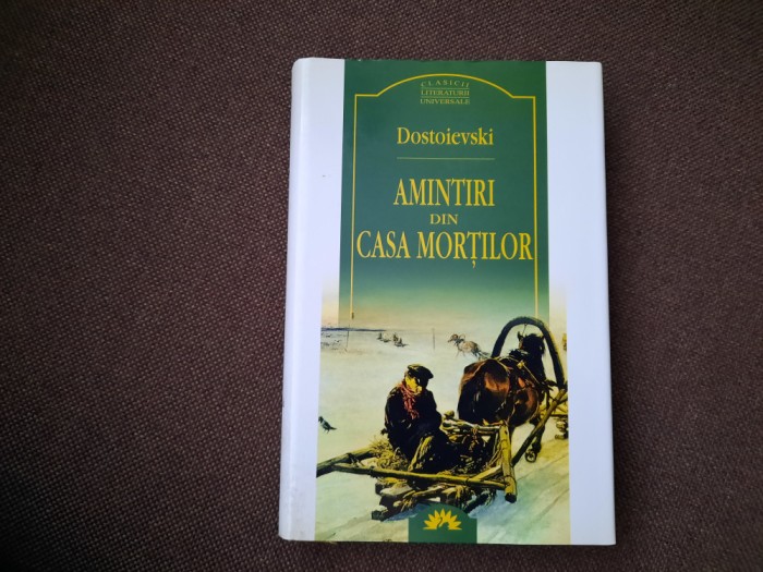 Dostoievski - Amintiri din casa mortilor EDITIE DE LUX LEDA