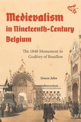 Medievalism in Nineteenth-Century Belgium: The 1848 Monument to Godfrey of Bouillon foto