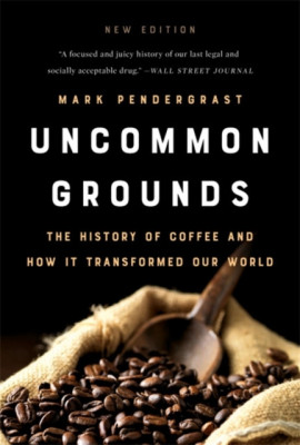 Uncommon Grounds: The History of Coffee and How It Transformed Our World foto
