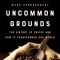 Uncommon Grounds: The History of Coffee and How It Transformed Our World