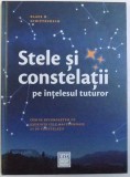 STELE SI CONSTELATII PE INTELESUL TUTUROR - CUM SA RECUNOASTEM CU USURINTA CELE MAI FRUMOASE 25 DE CONSTELATII de KLAUS M. SCHITTENHELM , ilustratii