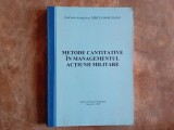 Metode cantitative &icirc;n managementul acțiunii militare de Mircea Boșcoian, 2008u.