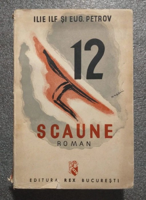 Ilie Ilf și Eug. Petrov - 12 scaune (trad. Bucov Emilian; Editura Rex, 1938)