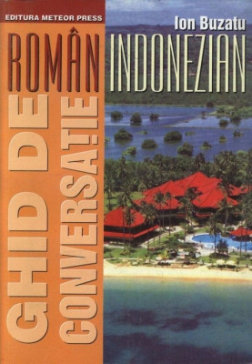 Ion Buzatu - Ghid de conversatie rom&amp;acirc;n-indonezian foto