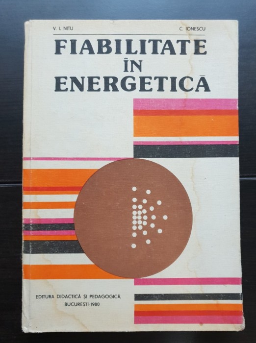 Fiabilitate &icirc;n energetică - V. I. Nitu, C. Ionescu