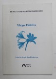 VIRGO FIDELIS - ISTORIA SI SPIRITUALITATEA SA de MONS. LOUIS - MARIE DE BAZELAIRE , 2010