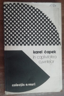 myh 542s - Karel Capek - In captivitatea cuvintelor - ed 1982 foto