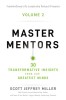 Master Mentors Volume 2: 30 Transformative Insights from Our Greatest Minds2