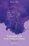 Cuvintele tale m-au vindecat, mama! Semnat, Ana. - Bookzone
