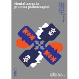 Mentalizarea in practica psihoterapiei - Jon G. Allen, Peter Fonagy, Anthony W. Bateman