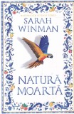 Natura moarta - Sarah Winman, Omnium, 2023, Roman, 511 pagini