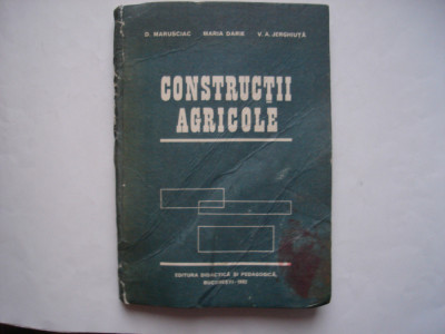 Constructii agricole - D. Marusciac, Maria Darie, V.A. Jerghiuta foto
