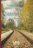 250 de kilometri si un secol de amintiri | Lucian Ciuchita, 2019