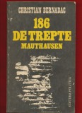 Christian Bernadac &quot;186 de trepte Mauthausen&quot; Editura Politica 1983