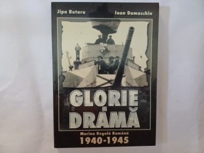 GLORIE SI DRAMA.MARINA REGALA ROMANA 1940-1945.JIPA ROTARU.2000.Z1 foto