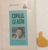 Copilul cu astm Sa-l intelegem si sa-l ajutam Mihail Stoenescu