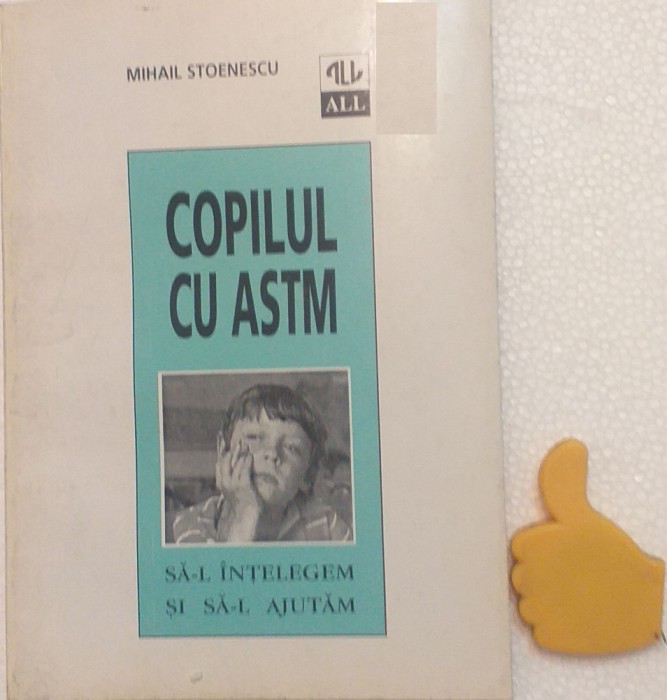 Copilul cu astm Sa-l intelegem si sa-l ajutam Mihail Stoenescu