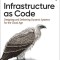 Infrastructure as Code: Dynamic Systems for the Cloud Age