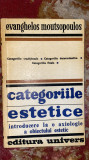 CATEGORIILE ESTETICE,EVANGELOS MOUTSOPOLOS/EDITURA UNIVERS,1976/IMPECABILA