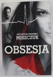 OBSESJA , KATARZYNA BERENIKA , TEXT IN LIMBA POLONEZA , 2017, PREZINTA URME DE UZURA