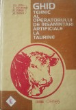 Ghid tehnic al operatorului de insamantari artificiale la taurine - Gh. Liviu, A. Boureanu