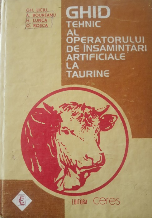 Ghid tehnic al operatorului de insamantari artificiale la taurine - Gh. Liviu, A. Boureanu