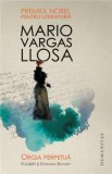 Orgia perpetua. Flaubert si Doamna Bovary - de MARIO VARGAS LLOSA