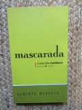 Mascarada - Alberto Moravia, Univers, 2008, Colectia Cotidianul, Romana, 158 pagini, Roman