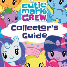 My Little Pony Cutie Mark Crew Collector's Guide