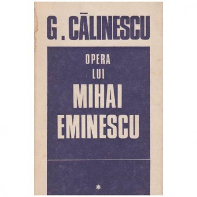 George Calinescu - Opera lui Mihai Eminescu vol.I - 100026 foto