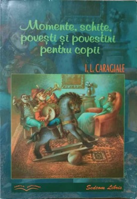 MOMENTE, SCHITE, POVESTI SI POVESTIRI PENTRU COPII-ION LUCA CARAGIALE-227481 foto