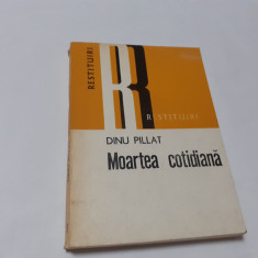 MOARTEA COTIDIANA-DINU PILAT,l3,RF21/3