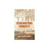 Remembering Conquest: Mexican Americans, Memory, and Citizenship
