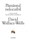Pamantul nelocuibil. Viata dupa incalzirea globala - David Wallace-Wells