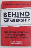 BEHIND THE MEMBERSHIP by CALLIE WILLOWS and MIKE MORRISON , 2019