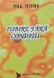 Iubire fara conditii, Paul Ferrini, 2000, 161 pagini, Spiritualitate, Romana, Brosata, 14 x 21 cm