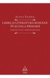 Limba si literatura romana in scoala primara - Alina Pamfil