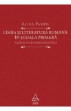 Limba si literatura romana in scoala primara - Alina Pamfil