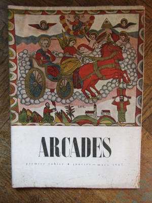 ARCADES , IANUARIE - MARTIE , NUMARUL 1 , 1947 *CONTINE UN AMPLU ARTICOL DESPRE BRANCUSI de V. G. PALEOLOG foto
