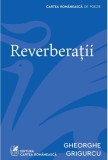 Reverberatii - Gheorghe Grigurcu