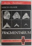 Fragmentarium - Mircea Eliade, Carte Filosofie, Stare Buna