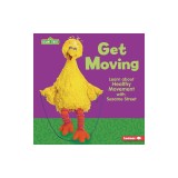 Get Moving: Learn about Healthy Movement with Sesame Street (R)