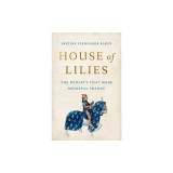 House of Lilies: The Dynasty That Made Medieval France
