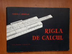 Florin I. Bancila - Rigla de calcul - Editura Tehnica Bucuresti 1957 - T foto