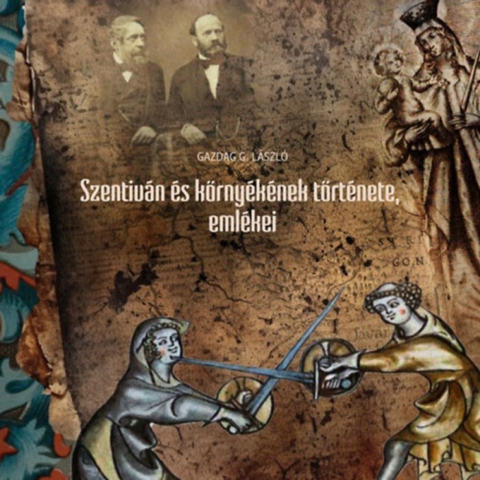Szentiv&aacute;n &eacute;s k&ouml;rny&eacute;k&eacute;nek t&ouml;rt&eacute;nete, eml&eacute;kei - Gazdag G. L&aacute;szl&oacute;