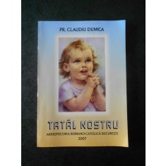 PR. CLAUDIU DUMEA - TATAL NOSTRU (Romano-catolica)