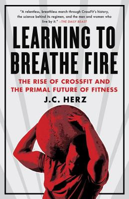 Learning to Breathe Fire: The Rise of Crossfit and the Primal Future of Fitness foto