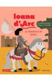 Povestea mea de seara: Ioana d&#039;Arc si destinul ei eroic - Editura Niculescu