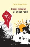 Cumpara ieftin Copiii pierduti ai anilor rosii/Delia Oltea Rusu